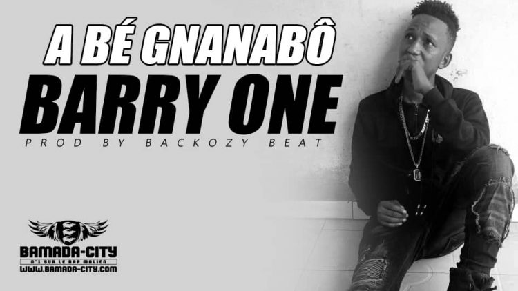 BARRY ONE - A BÉ GNANABÔ Prod by BACKOZY BEAT