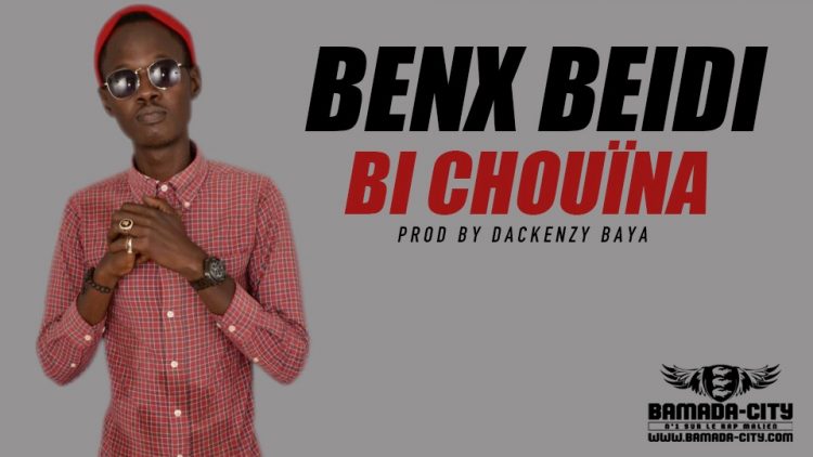 BENX BEIDI - BI CHOUÏNA Prod by DACKENZY BAYA