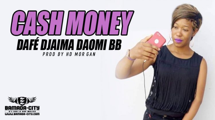 DAFÉ DJAIMA DAOMI BB - CASH MONEY