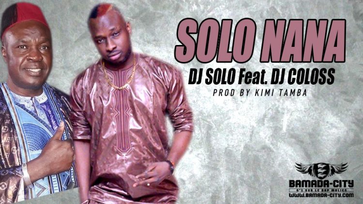 DJ SOLO Feat. DJ COLOSS - SOLO NANA Prod by KIMI TAMBA