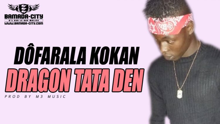 DRAGON TATA DEN - DÔFARALA KOKAN Prod by M3 MUSIC