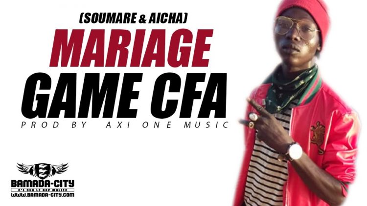 GAME CFA - MARIAGE (SOUMARE & AICHA) Prod by AXI ONE MUSIC