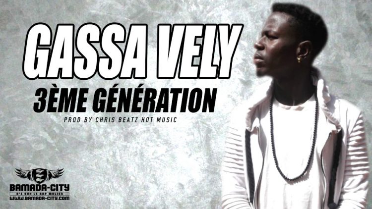 GASSA VELY - 3ÈME GÉNÉRATION - Prod by CHRIS BEATZ HOT MUSIC