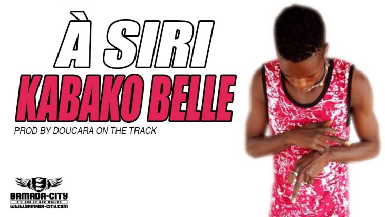 KABAKO BELLE - À SIRI Prod by DOUCARA ON THE TRACK