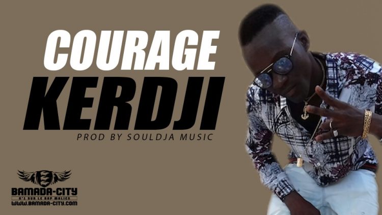 KERDJI - COURAGE Prod by SOULDJA MUSIC