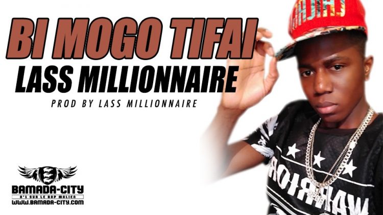 LASS MILLIONNAIRE - BI MOGO TIFAI Prod by LASS MILLIONNAIRE