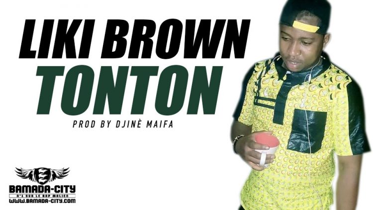 LIKI BROWN - TONTON Prod DJINÈ MAIFA