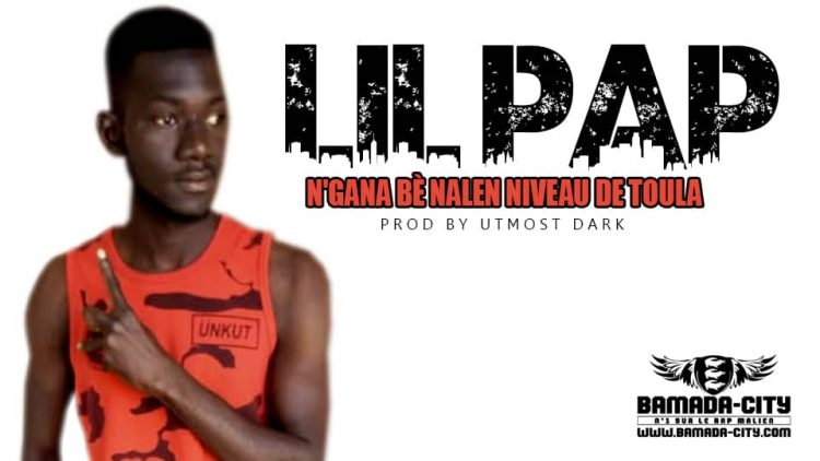 LIL PAP - N'GANA BÈ NALEN NIVEAU DE TOULA Prod by UTMOST DARK