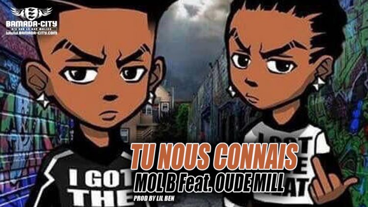 MOL B Feat. OUDE MILL - TU NOUS CONNAIS Prod by LIL BEN