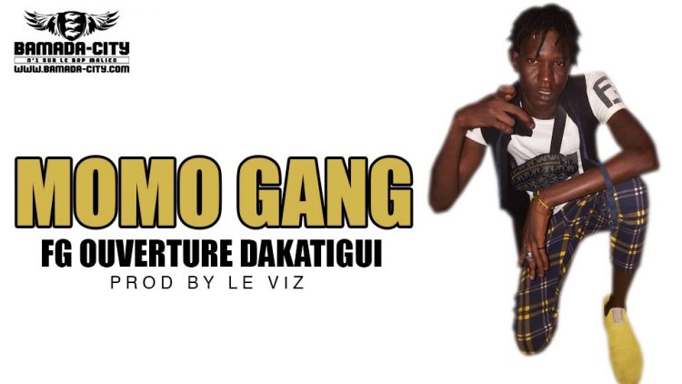 MOMO GANG - FG OUVERTURE DAKATIGUI Prod by LE VIZ