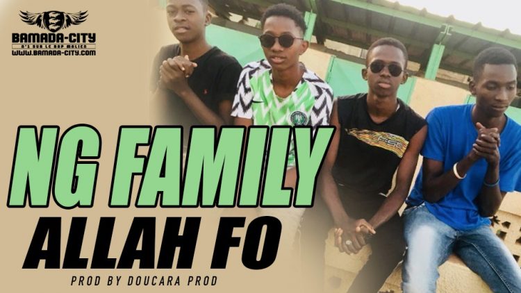 NG FAMILY - ALLAH FO - Prod by DOUCARA PROD