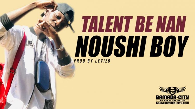 NOUSHI BOY - TALENT BE NAN Prod by LEVIZO