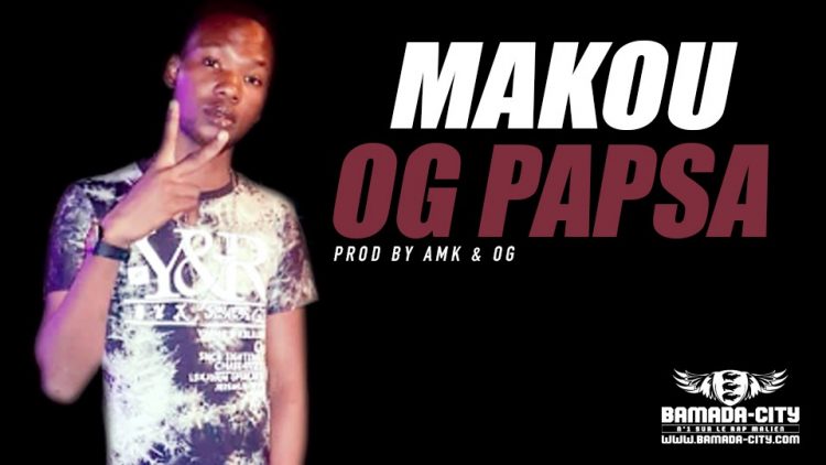 OG PAPSA - MAKOU Prod by AMK & OG