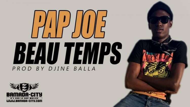 PAP JOE - BEAU TEMPS Prod by DJINE BALLA