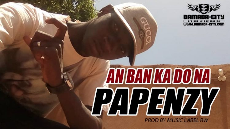 PAPENZY - AN BAN KA DO NA Prod by MUSIC LABEL RW