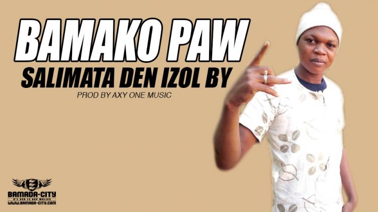 SALIMATA DEN IZOL BY - BAMAKO PAW Prod by AXY ONE MUSIC
