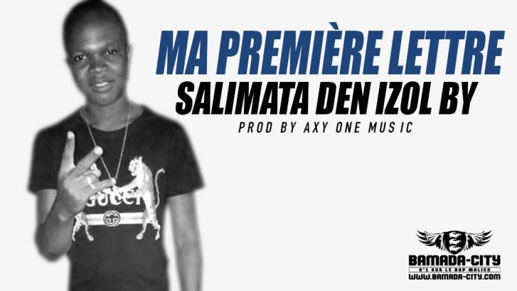 SALIMATA DEN IZOL BY - MA PREMIÈRE LETTRE Prod by AXY ONE MUSIC