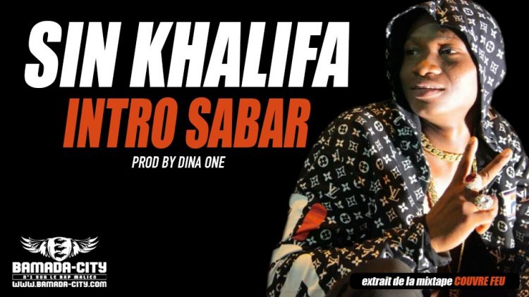 SIN KHALIFA - INTRO SABAR extrait de la mixtape COUVRE FEU Prod by DINA ONE