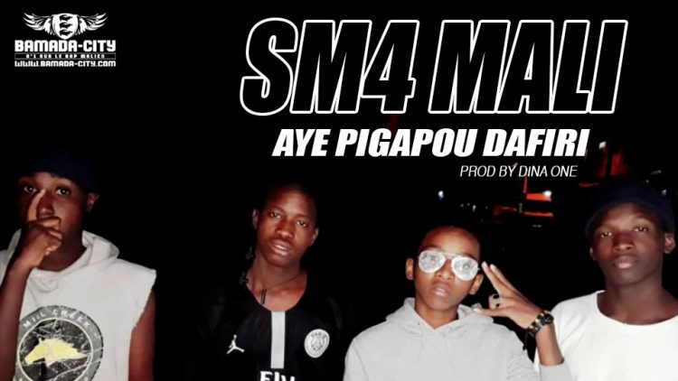 SM4 MALI - AYE PIGAPOU DAFIRI Prod by DINA ONE