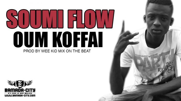 SOUMI FLOW - OUM KOFFAI Prod by WEE KID MIX ON THE BEAT