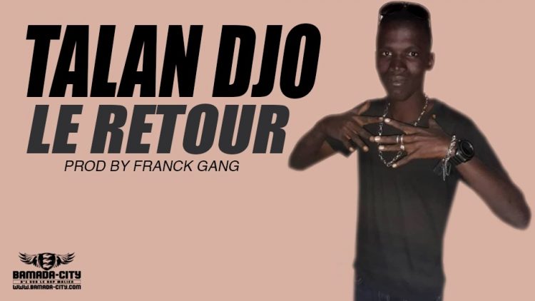 TALAN DJO - LE RETOUR - PROD BY FRANCK GANG