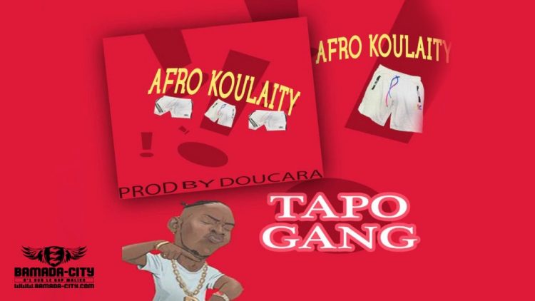 TAPO GANG - AFRO KOULAITY Prod by DOUCARA