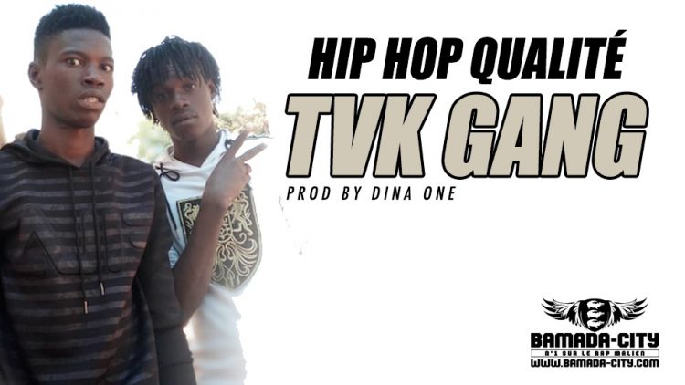 TVK GANG - HIP HOP QUALITÉ Prod by DINA ONE