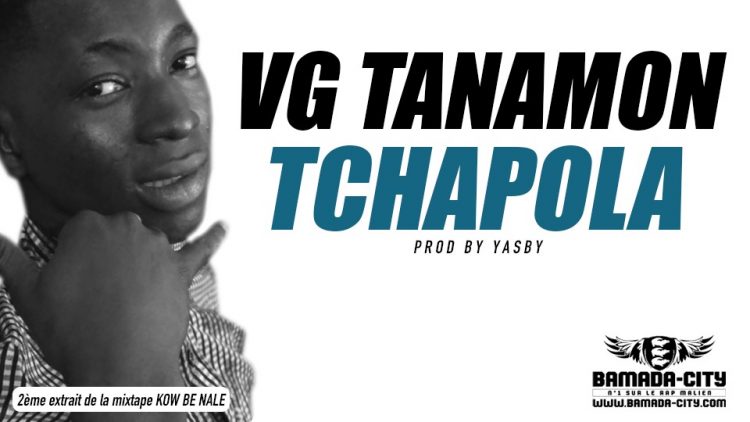 VG TANAMON - TCHAPOLA 2ème extrait de la mixtape KOW BE NALE Prod by YASBY