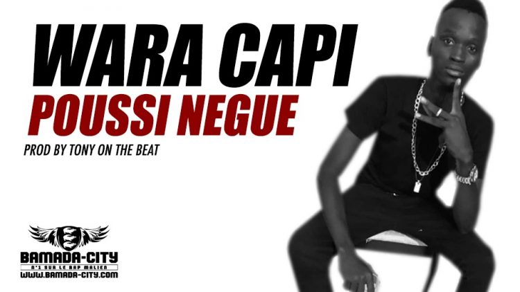 WARA CAPI - POUSSI NEGUE Prod TONY ON THE BEAT