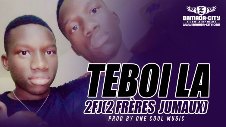 2FJ (2 FRÈRES JUMAUX) - TEBOI LA