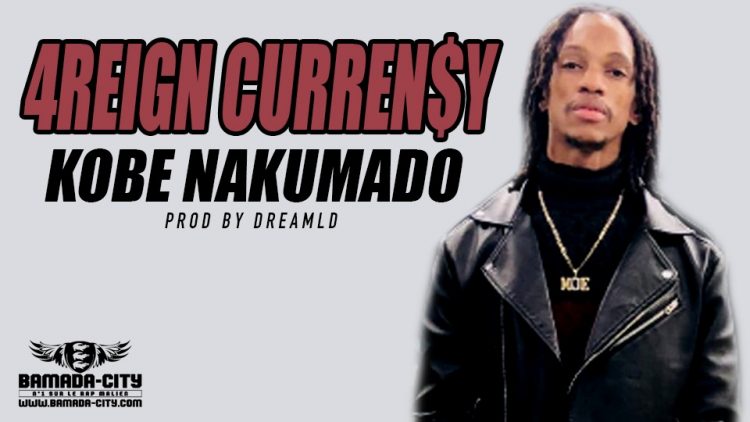 4REIGN CURREN$Y - KOBE NAKUMADO Prod by DREAMLD