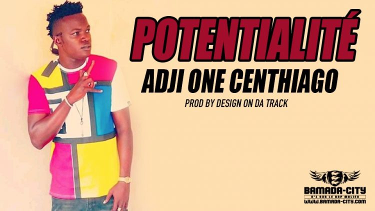 ADJI ONE CENTHIAGO - POTENTIALITÉ Prod by DESIGN ON THE TRACK