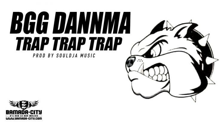 BGG DANNMA - TRAP TRAP TRAP Prod by SOULDJA MUSIC