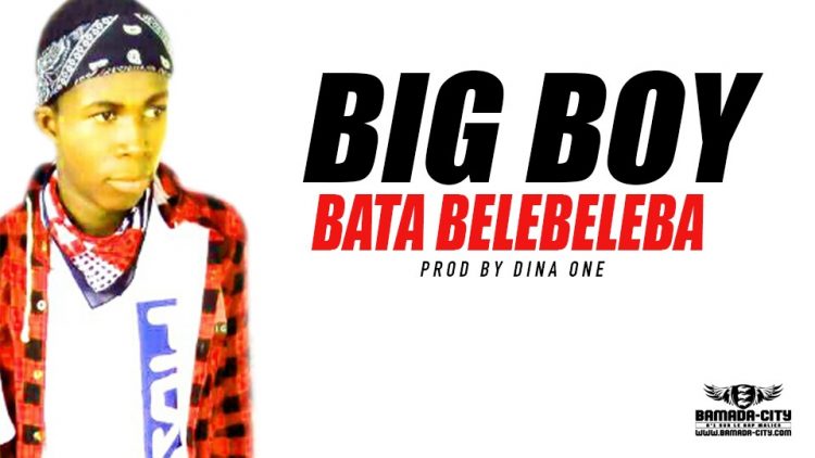 BIG BOY - BATA BELEBELEBA - Prod by DINA ONE