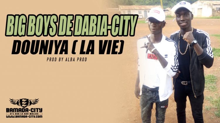 BIG BOYS DE DABIA-CITY - DOUNIYA ( LA VIE) Prod by ALBA PR