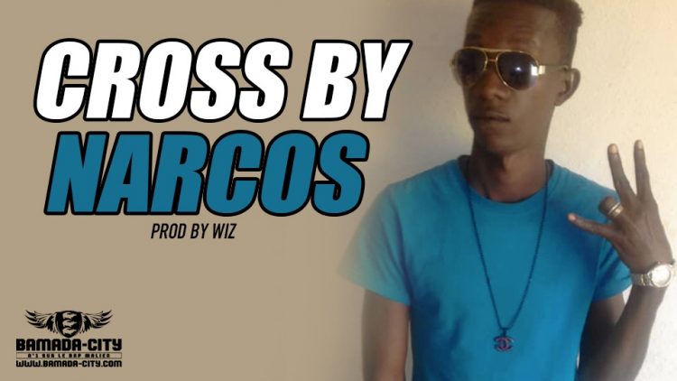 CROSS BY - NARCOS Prod by WIZ