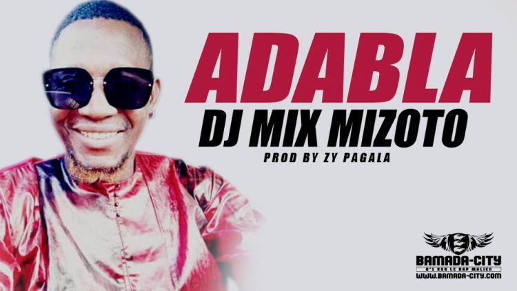 DJ MIX MIZOTO - ADABLA Prod by ZY PAGALA