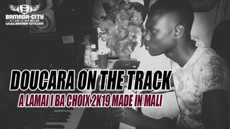 DOUCARA ON THE TRACK - A LAMAI I BA CHOIX