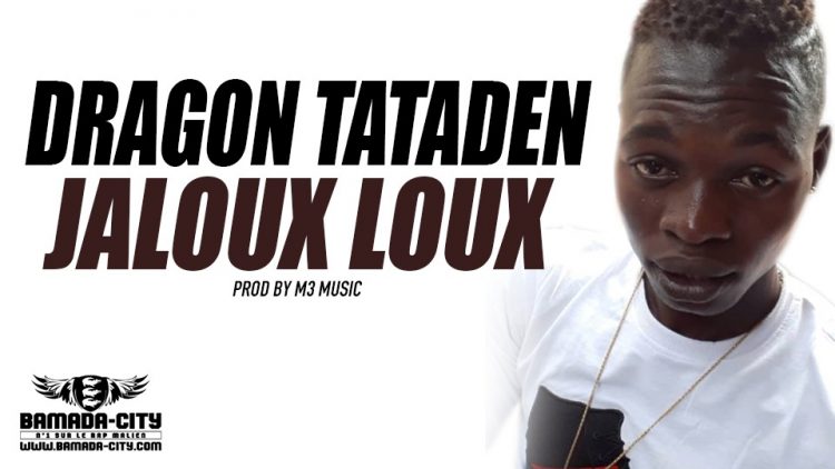 DRAGON TATADEN - JALOUX LOUX - PROD BY M3 MUSIC