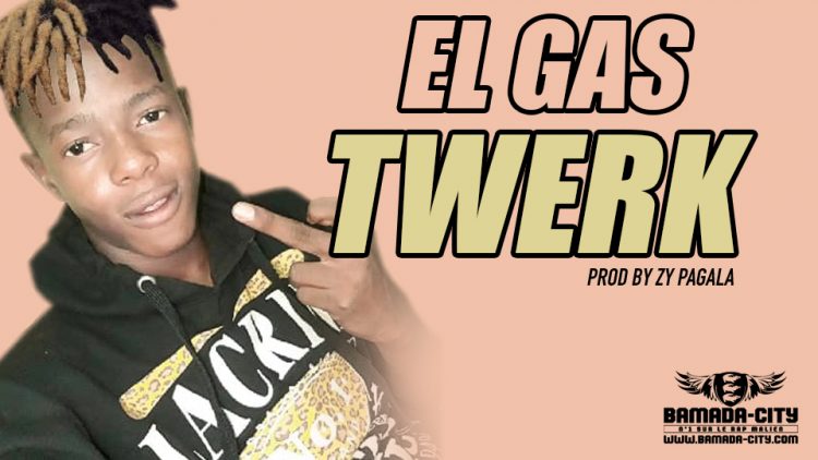 EL GAS - TWERK - Prod by ZY PAGALA