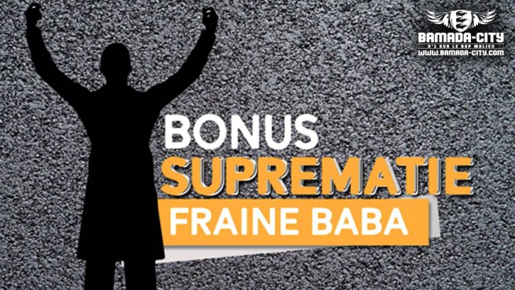 FRAINE BABA - BONUS SUPRÉMATIE Prod by LIL B ON THE BEAT & HUSTLER
