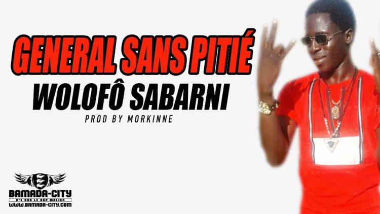 GENERAL SANS PITIÉ - WOLOFÔ SABARNI Prod by MORKINNE