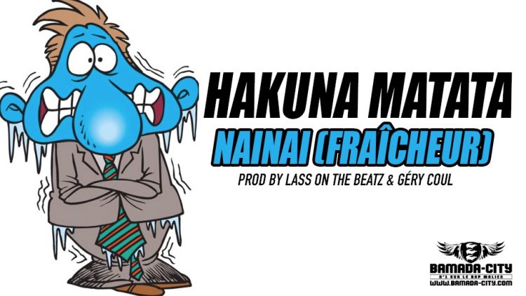 HAKUNA MATATA - NAINAI (FRAÎCHEUR) Prod by LASS ON THE BEATZ & GÉRY COUL