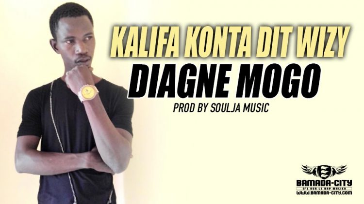 KALIFA KONTA DIT WIZY - DIAGNE MOGO Prod by SOULJA MUSIC