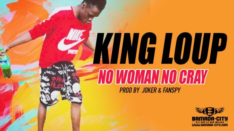 KING LOUP - NO WOMAN NO CRAY Prod by JOKER & FANSPY