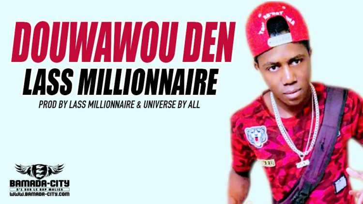 LASS MILLIONNAIRE- DOUWAWOU DE Prod by LASS MILLIONNAIRE & UNIVERSE BY ALL