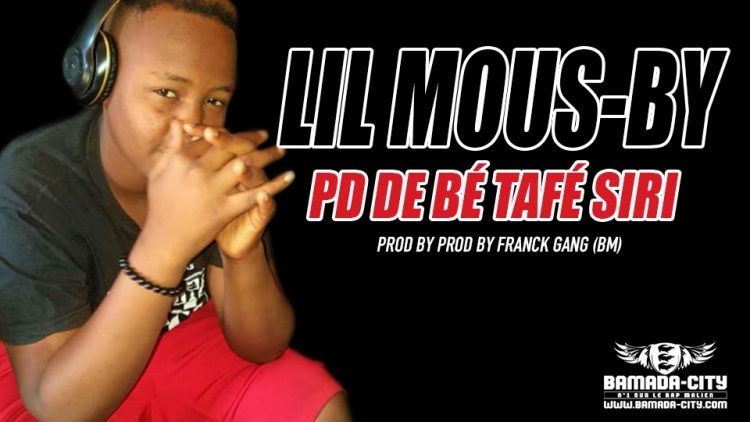 LIL MOUS-BY - PD DE BÉ TAFÉ SIRI - Prod by FRANCK GANG (BM)