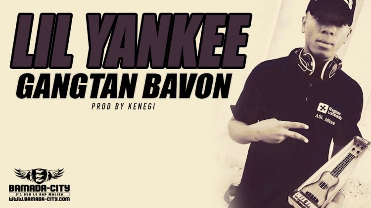 LIL YANKEE - GANGTAN BAVON Prod by KENEGI