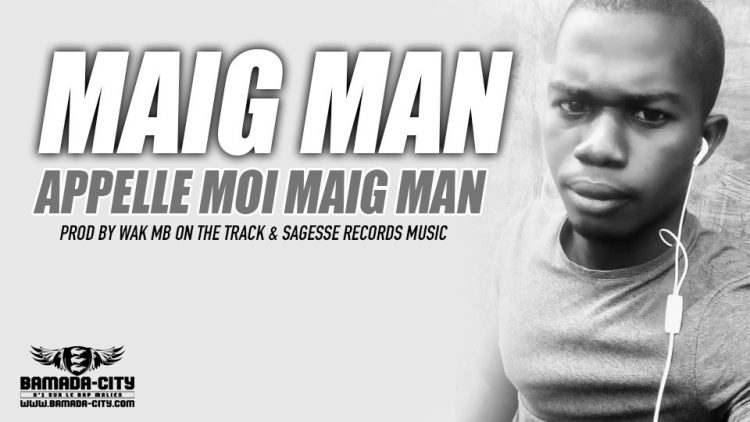 MAIG MAN - APPELLE MOI MAIG MAN Prod by WAL MB ON THE TRACK & SAGESSE RECORD MUSIC
