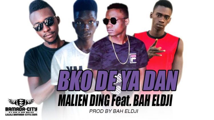 MALIEN DING Feat. BAH ELDJI - BKO DE YA DAN Prod by BAH ELDJI
